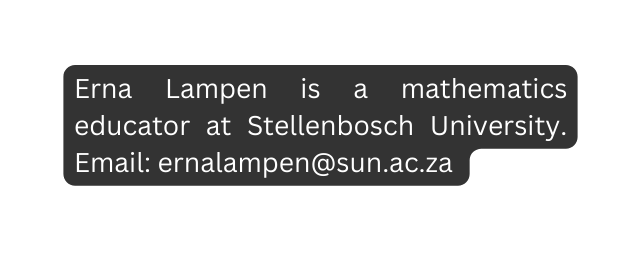 Erna Lampen is a mathematics educator at Stellenbosch University Email ernalampen sun ac za