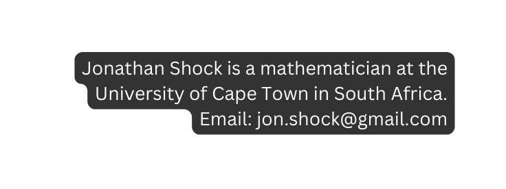 Jonathan Shock is a mathematician at the University of Cape Town in South Africa Email jon shock gmail com
