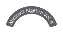 Abstract Algebra Vol 4